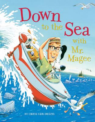 Cover Image for Down to the Sea with Mr. Magee: (Kids Book Series, Early Reader Books, Best Selling Kids Books) -- Chris Van Dusen, Paperback
