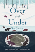 Cover Image for Over and Under the Snow -- Kate Messner, Hardcover