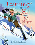 Cover Image for Learning to Ski with Mr. Magee: (Read Aloud Books, Series Books for Kids, Books for Early Readers) -- Chris Van Dusen, Hardcover