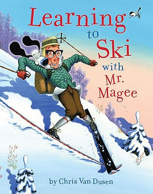 Cover Image for Learning to Ski with Mr. Magee: (Read Aloud Books, Series Books for Kids, Books for Early Readers) -- Chris Van Dusen, Hardcover