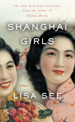 Cover Image for Shanghai Girls -- Lisa See, Paperback