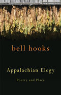 Cover Image for Appalachian Elegy: Poetry and Place -- Bell Hooks, Paperback