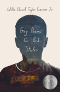 Cover Image for Gay Poems for Red States -- Willie Edward Taylor Carver, Paperback