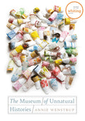 Cover Image for The Museum of Unnatural Histories -- Annie Wenstrup, Paperback