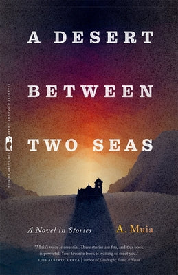 Cover Image for A Desert Between Two Seas: A Novel in Stories -- A. Muia, Paperback