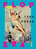 Cover Image for Flop Era: Poems -- Lara Egger, Paperback