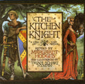 Cover Image for The Kitchen Knight: A Tale of King Arthur -- Margaret Hodges, Paperback