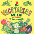 Cover Image for The Vegetables We Eat (New & Updated) -- Gail Gibbons, Paperback
