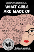 Cover Image for What Girls Are Made of -- Elana K. Arnold, Paperback