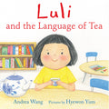 Cover Image for Luli and the Language of Tea -- Andrea Wang, Hardcover