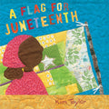 Cover Image for A Flag for Juneteenth -- Kim Taylor, Hardcover