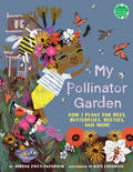 Cover Image for My Pollinator Garden: How I Plant for Bees, Butterflies, Beetles, and More -- Jordan Zwetchkenbaum, Hardcover