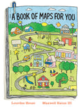 Cover Image for A Book of Maps for You -- Lourdes Heuer, Hardcover