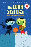 Cover Image for The Luna Sisters Battle for the Moon Blossom -- Dan Yaccarino, Hardcover