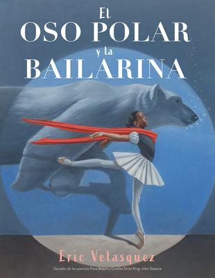 Cover Image for El Oso Polar Y La Bailarina -- Eric Velasquez, Hardcover