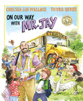 Cover Image for On Our Way with Mr. Jay -- Chelsea Lin Wallace, Hardcover
