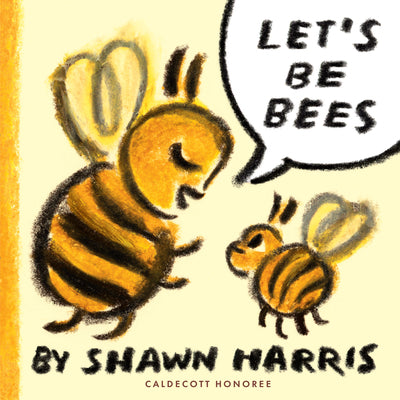 Cover Image for Let's Be Bees -- Shawn Harris, Hardcover