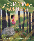 Cover Image for Good Morning, Morning! -- Maya Myers, Hardcover