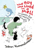 Cover Image for The Boy Who Lived in a Shell: Snippets for Wandering Minds -- John Himmelman, Hardcover