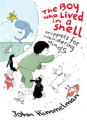 Cover Image for The Boy Who Lived in a Shell: Snippets for Wandering Minds -- John Himmelman, Hardcover