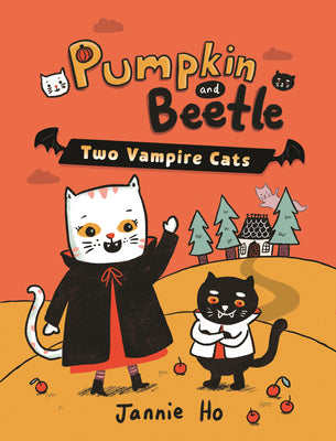 Cover Image for Pumpkin and Beetle: Two Vampire Cats -- Jannie Ho, Hardcover