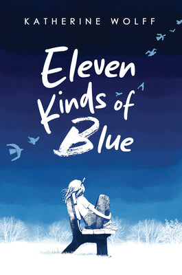 Cover Image for Eleven Kinds of Blue -- Katherine Wolff, Hardcover