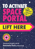 Cover Image for To Activate Space Portal, Lift Here -- Antoinette Portis, Hardcover