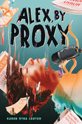 Cover Image for Alex, by Proxy -- Karen Myna Cantor, Hardcover