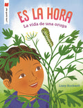 Cover Image for Es La Hora: La Vida de Una Oruga -- Lizzy Rockwell, Paperback
