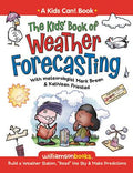 Cover Image for The Kids' Book of Weather Forecasting: Build a Weather Station, "Read" the Sky & Make Predictions! -- Mark Breen, Paperback