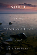 Cover Image for North of the Tension Line: Volume 1 -- J. F. Riordan, Paperback
