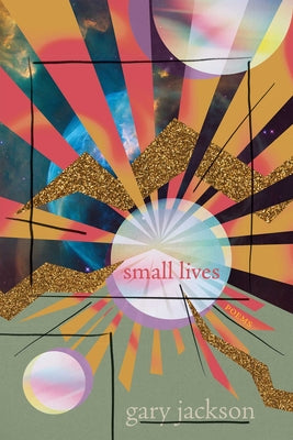 Cover Image for Small Lives: Poems -- Gary Jackson, Paperback