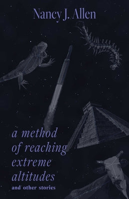 Cover Image for A Method of Reaching Extreme Altitudes and Other Stories -- Nancy J. Allen, Paperback