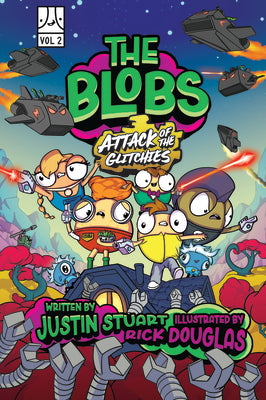 Cover Image for The Blobs: Vol Two: Attack of the Glitchies -- Justin Stuart, Hardcover