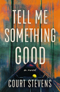 Cover Image for Tell Me Something Good -- Court Stevens, Paperback