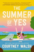 Cover Image for The Summer of Yes: The Feel-Good Story about Letting Go and Taking a Chance on Life -- Courtney Walsh, Paperback