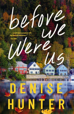 Cover Image for Before We Were Us: A Sweet, Cozy, Second-Chance Romance -- Denise Hunter, Paperback