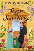 Cover Image for Sense and Suitability: A Sweet Regency, Enemies-To-Lovers Rom-Com -- Pepper Basham, Paperback