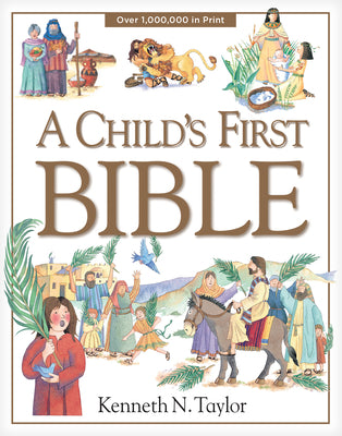 Cover Image for A Child's First Bible -- Kenneth N. Taylor, Hardcover