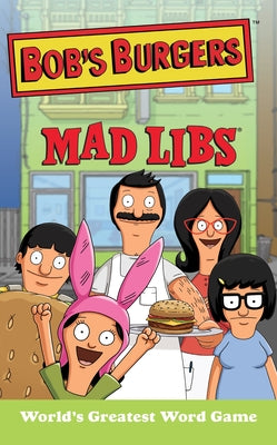 Cover Image for Bob's Burgers Mad Libs: World's Greatest Word Game -- Billy Merrell, Paperback