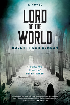 Cover Image for Lord of the World -- Robert Hugh Benson, Paperback