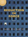 Cover Image for Reduction in Force: Poems -- Hugo Dos Santos, Paperback