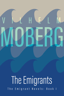 Cover Image for The Emigrants: The Emigrant Novels: Book I -- Vilhelm Moberg, Paperback