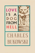 Cover Image for Love Is a Dog from Hell -- Charles Bukowski, Paperback