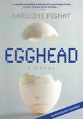 Cover Image for Egghead: A Novel (Anniversary Edition) -- Caroline Pignat, Paperback