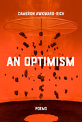 Cover Image for An Optimism: Poems -- Cameron Awkward-Rich, Paperback