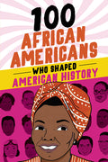 Cover Image for 100 African Americans Who Shaped American History -- Chrisanne Beckner, Paperback