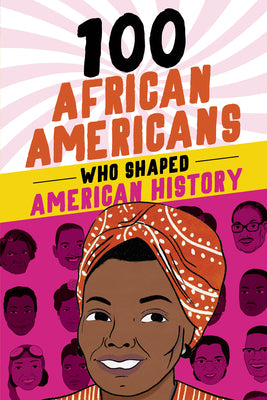 Cover Image for 100 African Americans Who Shaped American History -- Chrisanne Beckner, Paperback