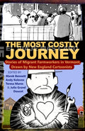 Cover Image for The Most Costly Journey: Stories of Migrant Farmworkers in Vermont Drawn by New England Cartoonists -- Marek Bennett, Paperback