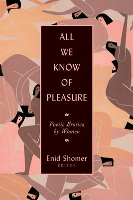 Cover Image for All We Know of Pleasure: Poetic Erotica by Women -- Enid Shomer, Paperback
